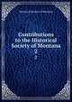 Contributions to the Historical Society of Montana. 2, Historical Society of Montana 