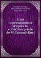 L'art impressionniste d'apr?s la collection priv?e de M. Durand-Ruel, Lecomte, Georges, 1867-1958,Durand-Ruel, Paul, 1831-1921 