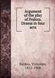 Argument of the play of Fedora. Drama in four acts, Sardou, Victorien, 1831-1908 