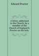 A letter, addressed to the Church, by a member of the Church of England E. Procter on the holy ., Edward Procter 