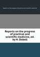 Reports on the progress of practical and scientific medicine, ed. by H. Dobell, Reports on the progress of practical and scientific medicine 