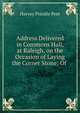 Address Delivered in Commons Hall, at Raleigh, on the Occasion of Laying the Corner Stone: Of ., Harvey Prindle Peet 