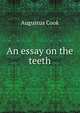 An essay on the teeth, Augustus Cook 