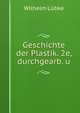 Geschichte der Plastik. 2e, durchgearb. u, Wilhelm Lubke 