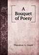 A Bouquet of Poesy, Theodore A. Gould 
