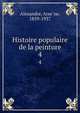 Histoire populaire de la peinture. 4, Alexandre, Arse?ne, 1859-1937 