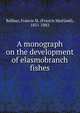 A monograph on the development of elasmobranch fishes, Balfour, Francis M. (Francis Maitland), 1851-1882 