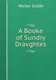 A Booke of Sundry Dravghtes, Walter Gidde 