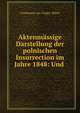 Aktenmassige Darstellung der polnischen Insurrection im Jahre 1848: Und ., Constantin von Voigts -Rhetz 