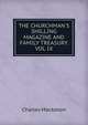 THE CHURCHMAN'S SHILLING MAGAZINE AND FAMILY TREASURY. VOL IX., Charles Mackeson 