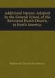 Additional Hymns: Adopted by the General Synod, of the Reformed Dutch Church, in North America ., Reformed Church in America 