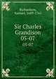 Sir Charles Grandison. 05-07, Richardson, Samuel, 1689-1761 