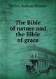 The Bible of nature and the Bible of grace, Miller, Joshua Houser 