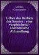Ueber das Becken der Saurier : eine vergleichend-anatomische Abhandlung, Gorski, Constantin 