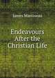 Endeavours After the Christian Life, James Martineau 