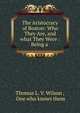 The Aristocracy of Boston: Who They Are, and what They Were : Being a ., Thomas L. V. Wilson , One who knows them 