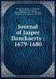 Journal of Jasper Danckaerts : 1679-1680, Danckaerts, Jasper, b. 1639,Sluyter, Peter, 1645-1722,James, Bartlett Burleigh, 1867-1953,Jameson, J. Franklin (John Franklin), 1859-1937 