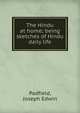 The Hindu at home; being sketches of Hindu daily life, Padfield, Joseph Edwin 