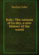 Italy: The nations of to-day, a new history of the world, Buchan John 
