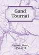 Gand & Tournai, Hymans, Henri, 1836-1912 