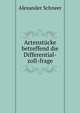 Actenstucke betreffend die Differential-zoll-frage, Alexander Schneer 