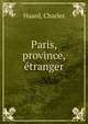 Paris, province, etranger, Huard, Charles 