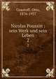 Nicolas Poussin : sein Werk und sein Leben. 2, Grautoff, Otto, 1876-1937 