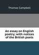 An essay on English poetry; with notices of the British poets, Campbell Thomas 