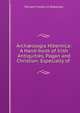Arch?ologia Hibernica: A Hand-book of Irish Antiquities, Pagan and Christian: Especially of ., William Frederick Wakeman 