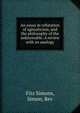 An essay in refutation of agnosticism, and the philosophy of the unknowable. A review with an analogy, Fitz Simons, Simon, Rev 