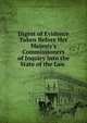 Digest of Evidence Taken Before Her Majesty's Commissioners of Inquiry Into the State of the Law ., Great Britain Commissioners of Inquiry into the State of the Law and Practice in Respect to the Occupation of Land in Ireland, William Courtenay Devon, John Pitt Kennedy 