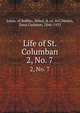 Life of St. Columban. 2, No. 7, Jonas, of Bobbio, Abbot, d. ca. 665,Munro, Dana Carleton, 1866-1933 