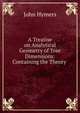 A Treatise on Analytical Geometry of Tree Dimensions: Containing the Theory ., John Hymers 