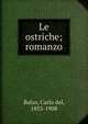 Le ostriche; romanzo, Balzo, Carlo del, 1853-1908 