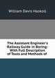The Assistant Engineer's Railway Guide in Boring: With Full Description of Tools and Methods of ., William Davis Haskoll 