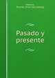 Pasado y presente, Paseyro, Ricardo. [from old catalog] 