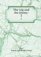The wig and the jimmy:. 2, [Post, Eugene J.] [from old catalog] 