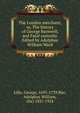 The London merchant; or, The history of George Barnwell, and Fatal curiosity. Edited by Adolphus William Ward, Lillo, George, 1693-1739,War, Adolphus William, (Sir) 1837-1924 