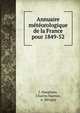 Annuaire meteorologique de la France pour 1849-52, J. Haeghens, Charles Martins, A. B?rigny 