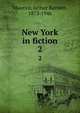 New York in fiction. 2, Maurice, Arthur Bartlett, 1873-1946 