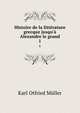 Histoire de la litt?rature grecque jusqu'? Alexandre le grand, Muller Karl Otfried 