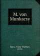 M. von Munkacsy, Ilges, Franz Walther, 1870- 
