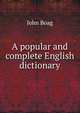 A popular and complete English dictionary, John Boag 