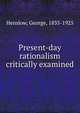 Present-day rationalism critically examined, Henslow, George, 1835-1925 