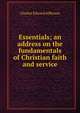 Essentials; an address on the fundamentals of Christian faith and service, Charles Edward Jefferson 