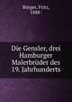 Die Gensler, drei Hamburger Malerbruder des 19. Jahrhunderts, B?rger, Fritz, 1888- 