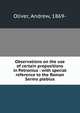 Observations on the use of certain prepositions in Petronius : with special reference to the Roman Sermo plebius, Oliver, Andrew, 1869- 