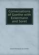 Conversations of Goethe with Eckermann and Soret., Johann Wolfgang Goethe 