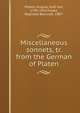 Miscellaneous sonnets, tr. from the German of Platen, Platen, August, Graf von, 1796-1835,Cooke, Reginald Bancroft, 1887- 