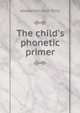 The child's phonetic primer, Alexander John Ellis 